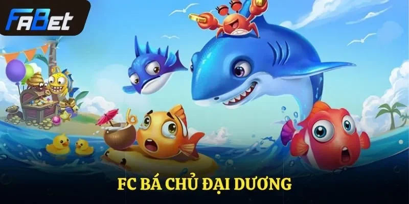 Fc Bá Chủ Đại Dương Fabet Thỏa Sức Săn Bắn Dành Cho Bạn